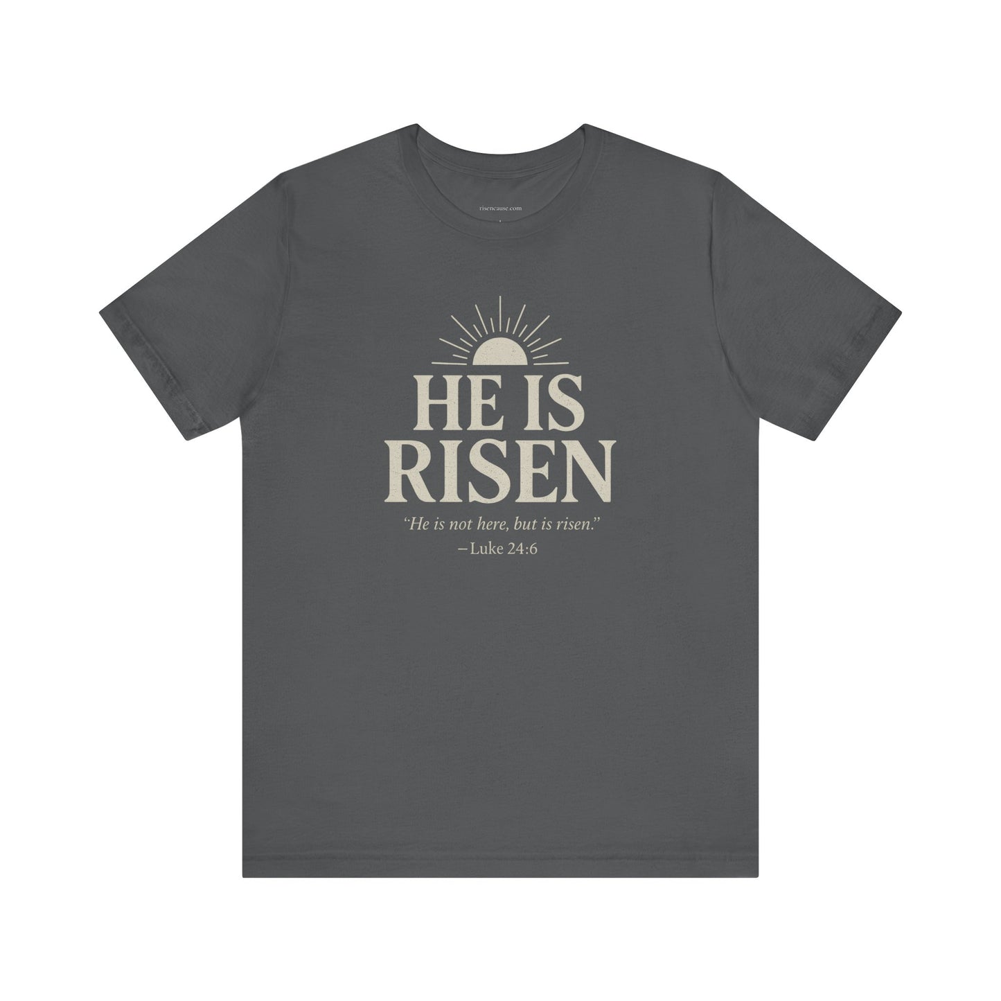 He Is Risen Christian T-Shirt - Luke 24:6 Bible Verse Faith Tee