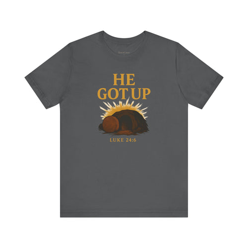 He Got Up Christian T-Shirt - Luke 24:6 - Empty Tomb Graphic