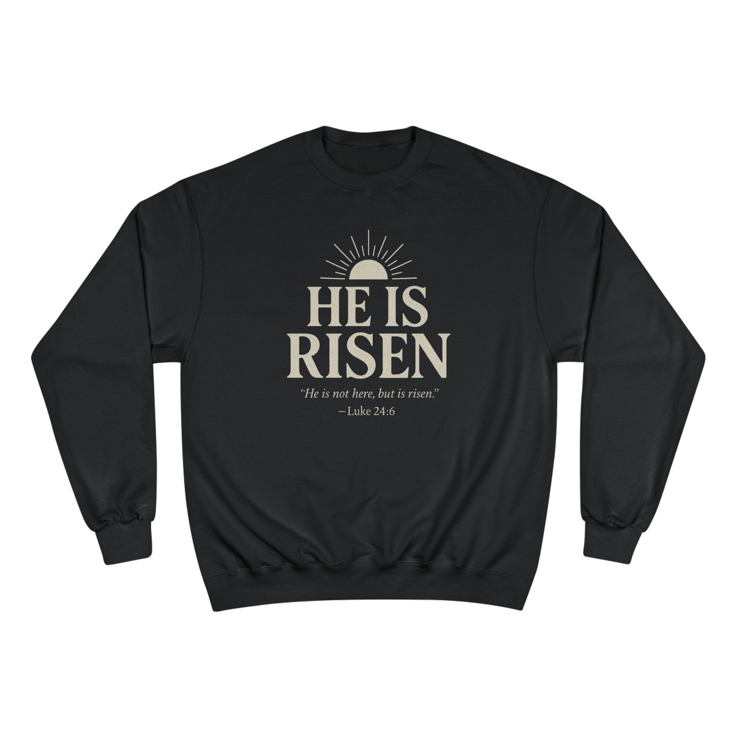 He Is Risen Christian Sweatshirt - Luke 24:6 Bible Verse Faith-Based Unisex Pullover