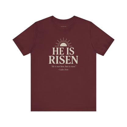 He Is Risen Christian T-Shirt - Luke 24:6 Bible Verse Faith Tee