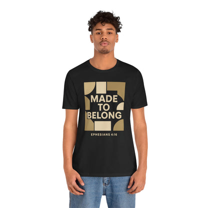 Made to Belong – Ephesians 4:16 Bible Verse Tee