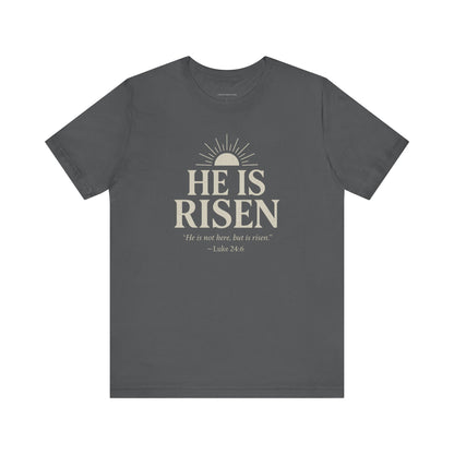 He Is Risen Christian T-Shirt - Luke 24:6 Bible Verse Faith Tee