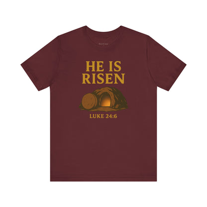 He Is Risen Unisex Tee - Luke 24:6