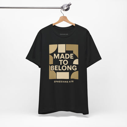 Made to Belong – Ephesians 4:16 Bible Verse Tee
