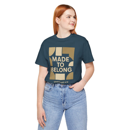 Made to Belong – Ephesians 4:16 Bible Verse Tee