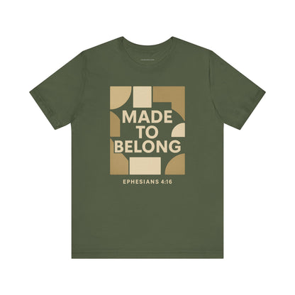 Made to Belong – Ephesians 4:16 Bible Verse Tee