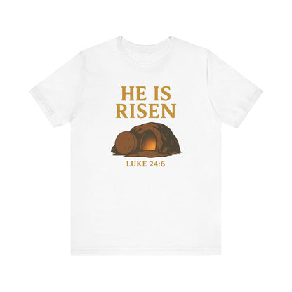 He Is Risen Unisex Tee - Luke 24:6