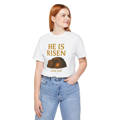He Is Risen Unisex Tee - Luke 24:6
