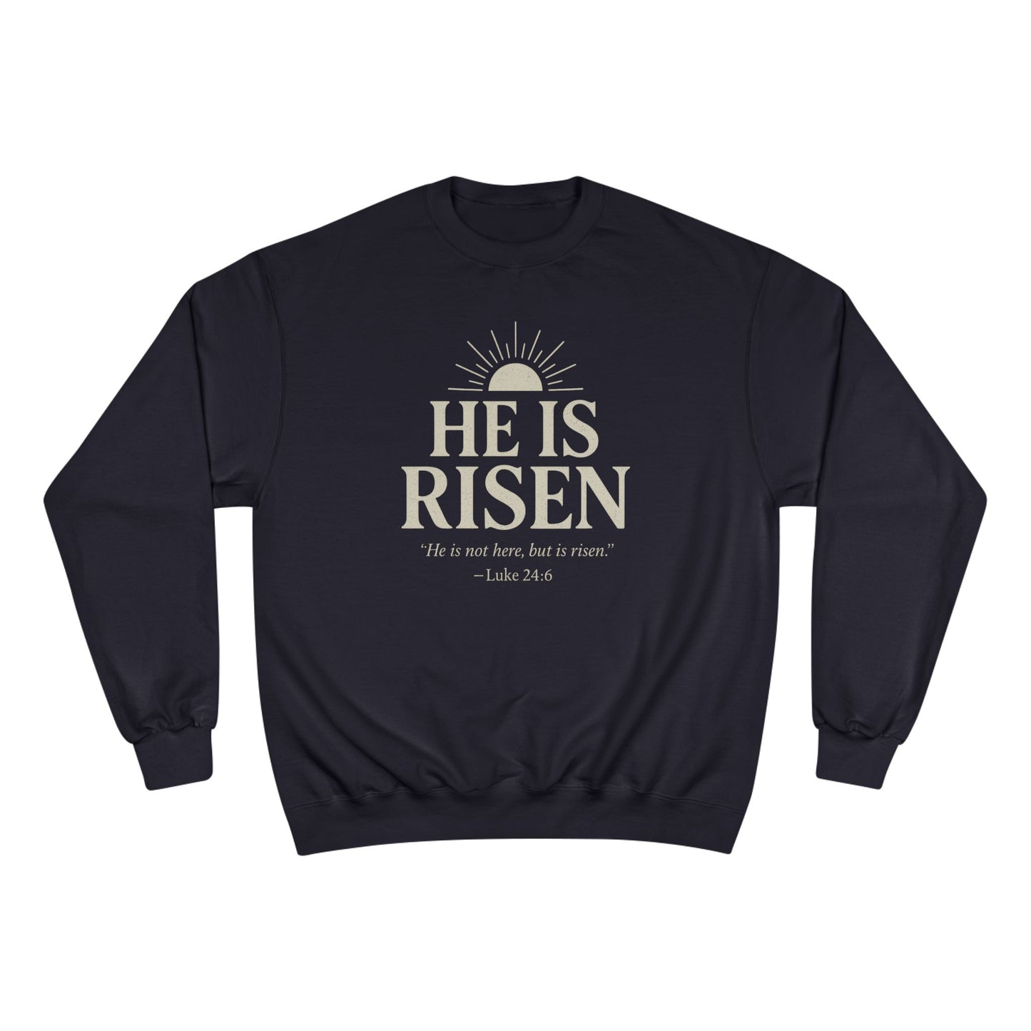 He Is Risen Christian Sweatshirt - Luke 24:6 Bible Verse Faith-Based Unisex Pullover