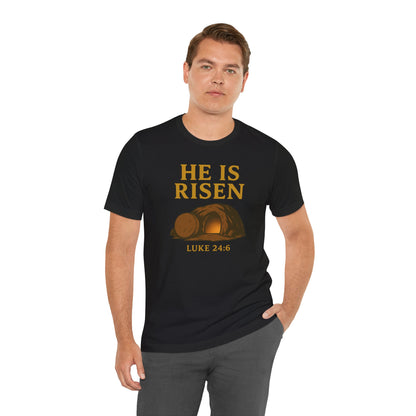 He Is Risen Unisex Tee - Luke 24:6