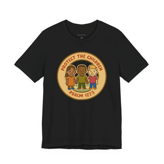 Protect the Children T-Shirt - Psalm 127:3