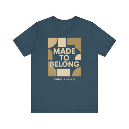 Made to Belong – Ephesians 4:16 Bible Verse Tee