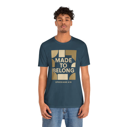 Made to Belong – Ephesians 4:16 Bible Verse Tee