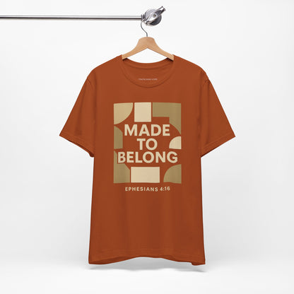 Made to Belong – Ephesians 4:16 Bible Verse Tee