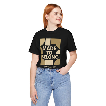 Made to Belong – Ephesians 4:16 Bible Verse Tee
