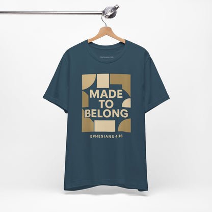 Made to Belong – Ephesians 4:16 Bible Verse Tee