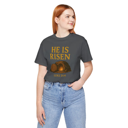 He Is Risen Unisex Tee - Luke 24:6
