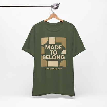 Made to Belong – Ephesians 4:16 Bible Verse Tee