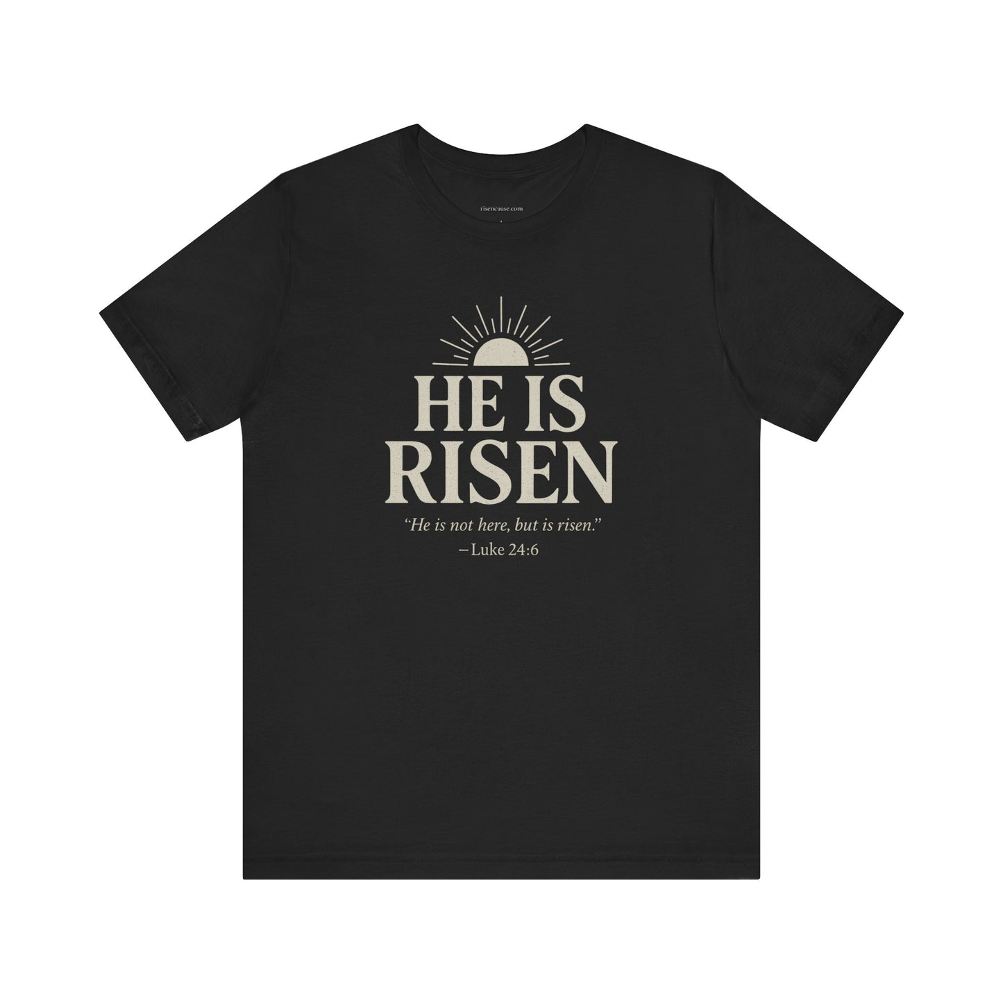 He Is Risen Christian T-Shirt - Luke 24:6 Bible Verse Faith Tee