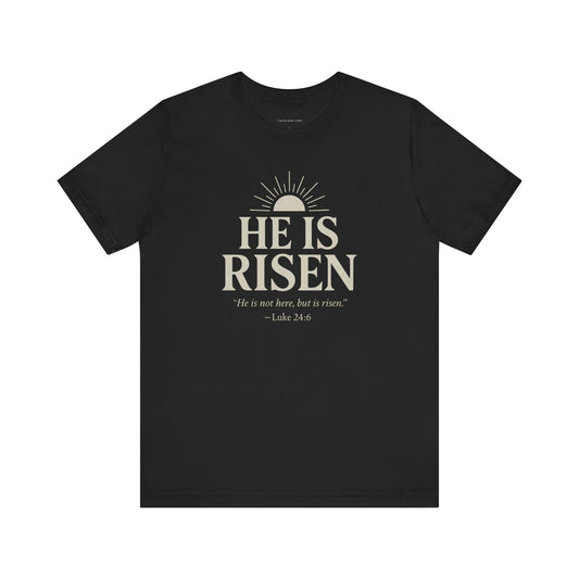 He Is Risen Christian T-Shirt - Luke 24:6 Bible Verse Faith Tee