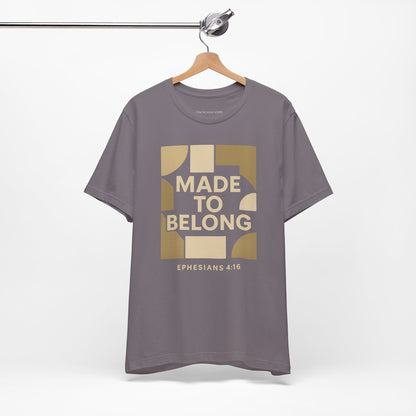 Made to Belong – Ephesians 4:16 Bible Verse Tee